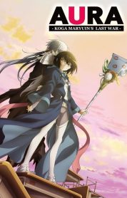 Aura: Koga Maryuin’s Last War (2013) izle