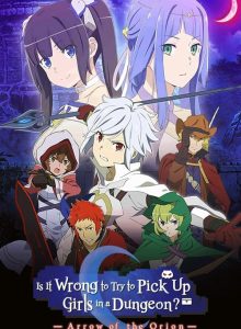 Is It Wrong to Try to Pick Up Girls in a Dungeon?: Arrow of the Orion (2019) izle