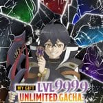 My Gift Lvl 9999 Unlimited Gacha Backstabbed in a Backwater Dungeon, I’m Out for Revenge!